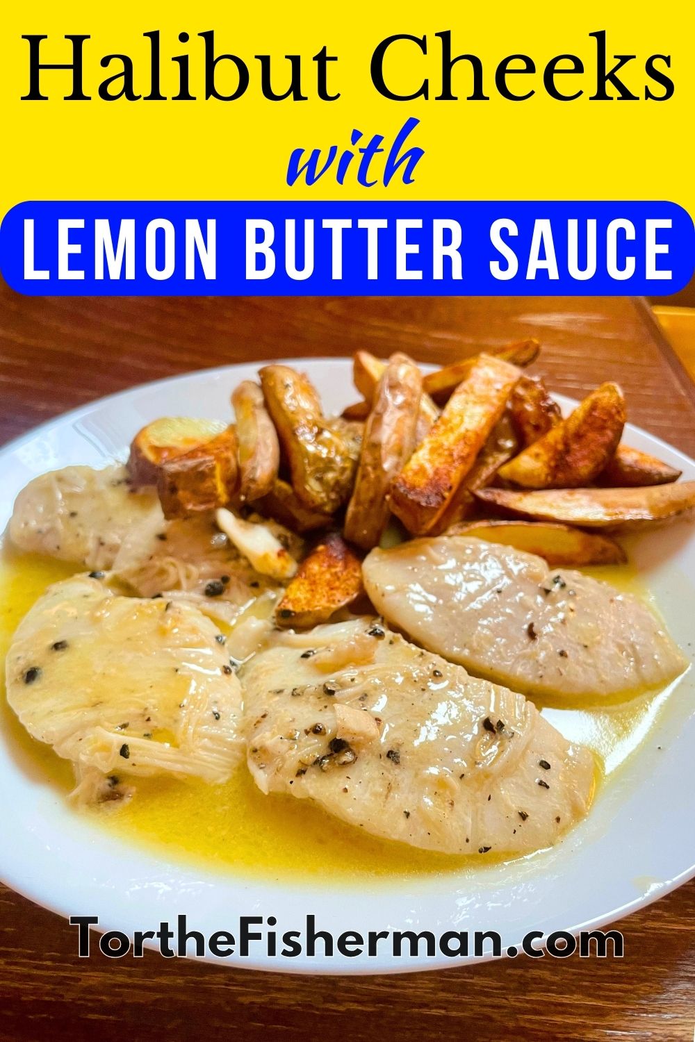 How to Cook Halibut Cheeks with Lemon Butter Sauce Tor the Fisherman